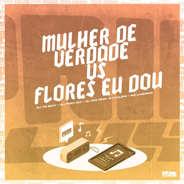 Mulher de Verdade Vs Flores Eu Dou