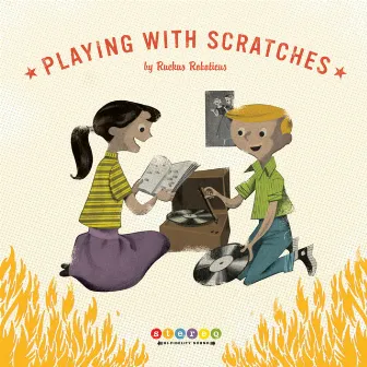 Playing With Scratches by Ruckus Roboticus