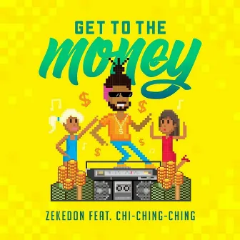 Get to the Money by Zekedon