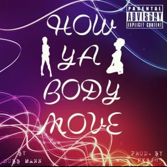 How Ya Body Move by Dubb Mann