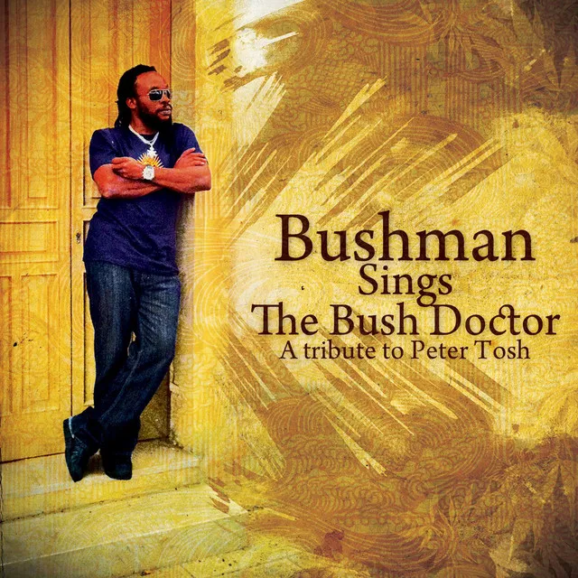 Bushman Sings The Bush Doctor: A Tribute To Peter Tosh