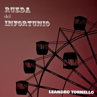 Rueda del Infortunio by Leandro Tornello