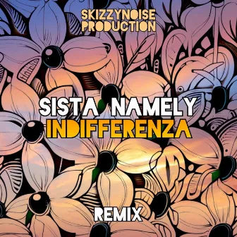 Indifferenza (Remix) by Sista Namely