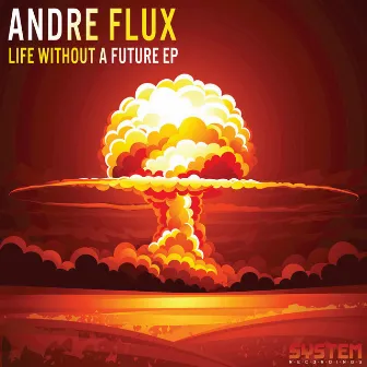 Life Without A Future EP by Andre Flux