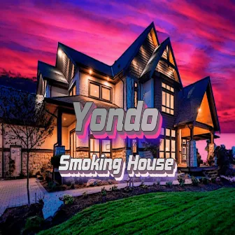 Smoking House by Yondo