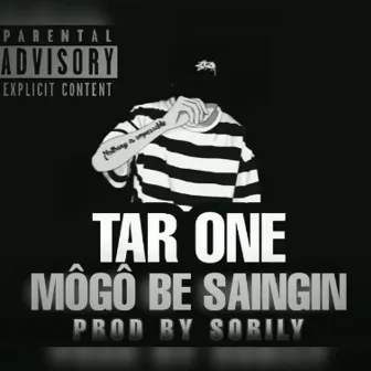 Môgô be saingin by Tar One