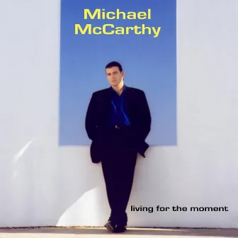 Living for the Moment by Michael McCarthy