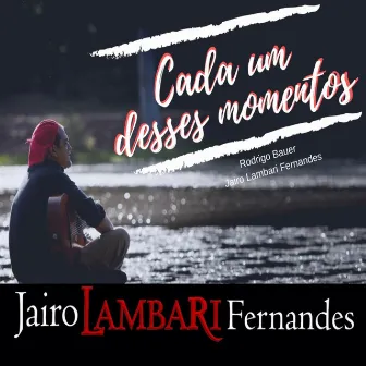 Cada um Desses Momentos by Jairo Lambari Fernandes