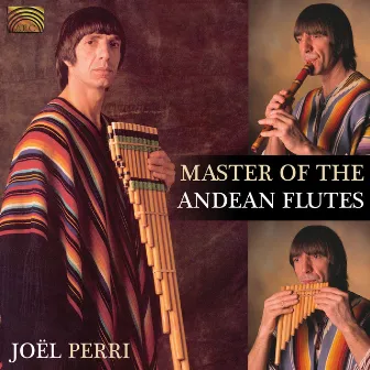 Master of the Andean Flutes by Cedric Perri