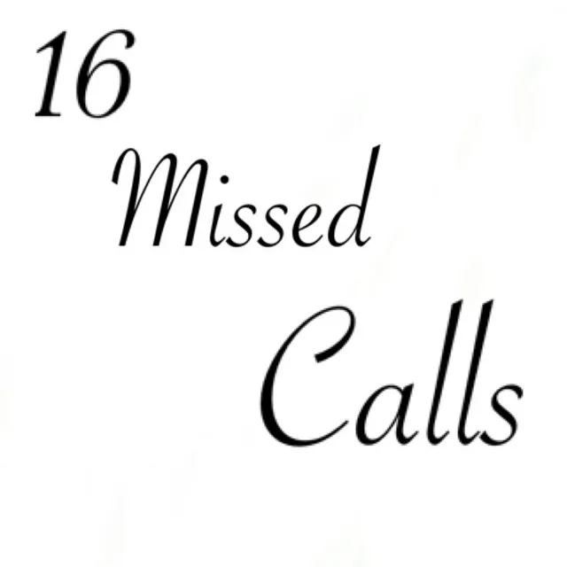 16 Missed Calls