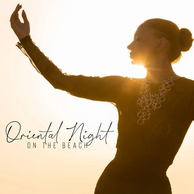 Oriental Night on the Beach - Middle Eastern Chill Music