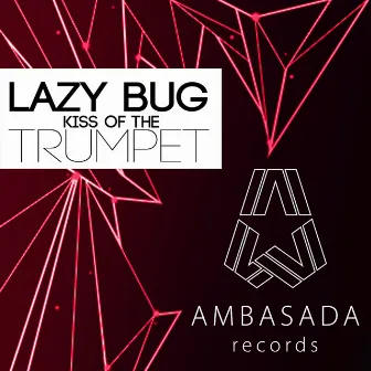 Kiss of the Trumpet by Lazy Bug