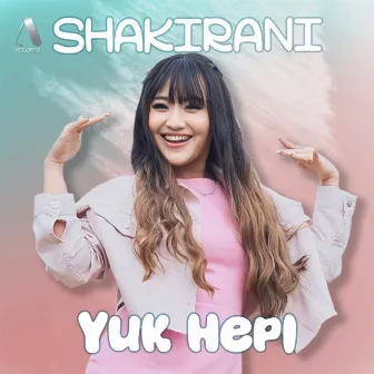 Yuk Hepi by Shakirani