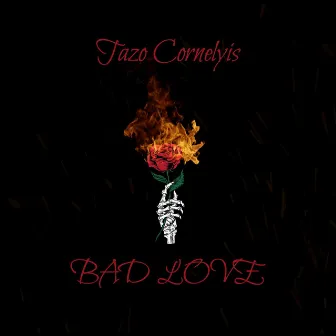 BAD LOVE by Tazo Cornelyis