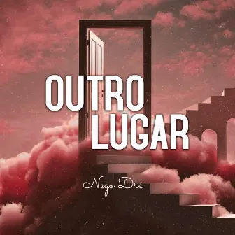 Outro Lugar by Nego Dré