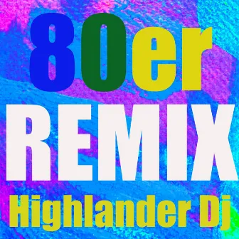 80er remix (Tanz) by Highlander DJ