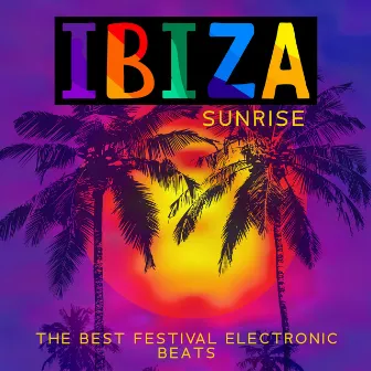 Ibiza Sunrise: The Best Festival Electronic Beats, Deep House Selection, Summer Party Chillout 2023 by Dj Sun Rise