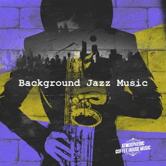 Background Jazz Music by Atmospheric Coffee House Music