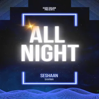 All Night by Seshaan Sharma