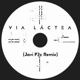 Vía Láctea (Javi P3z Remix) by Javi P3z