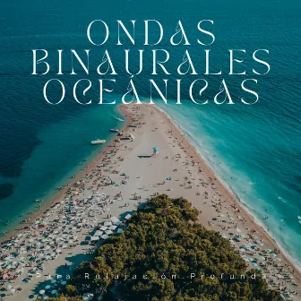 Ondas Binaurales Oceánicas Para Relajación Profunda by Sonidos del océano más