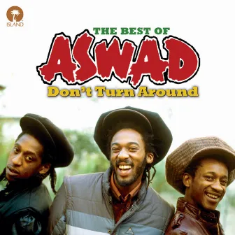 Don't Turn Around: The Best Of Aswad by Aswad