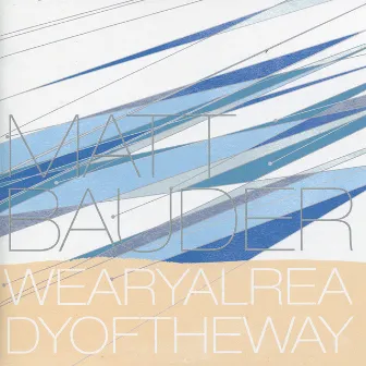 Weary Already of the Way by Matt Bauder