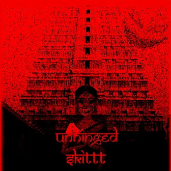 UNHINGED by skittt