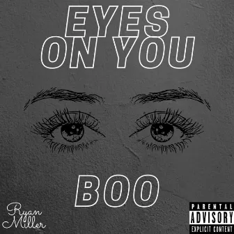 Eyes On You Boo by Ryan Miller