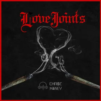 Love Joints by Chase Money