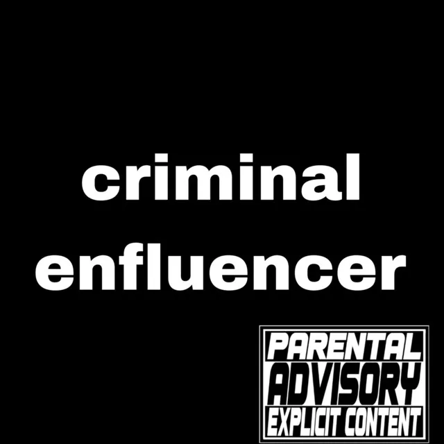 Criminal enfluencer