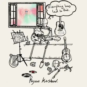 Everything Has Led to This by Ryan Kershaw