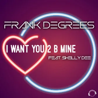 I Want You 2 B Mine by Frank Degrees