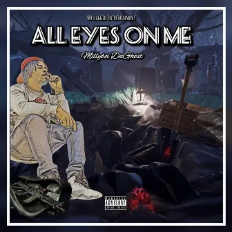 All Eyes On Me by MillyBoi DaGhost