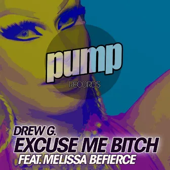 Excuse Me Bitch by Drew G