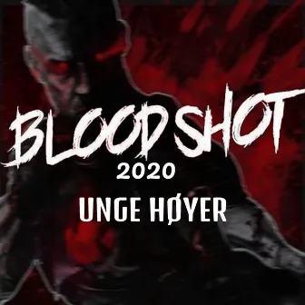 Bloodshot 2020 by Unge Høyer