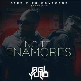 No Te Enamores by AGL and Yulio