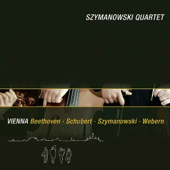 Beethoven, Schubert, Webern & Szymanowski: Vienna by Szymanowski Quartet