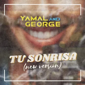 Tu Sonrisa (New Version) by Yamal and George