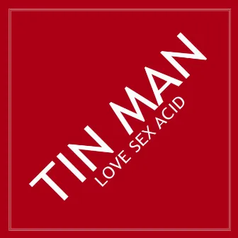 Love Sex Acid by Tin Man