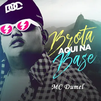 Brota Aqui na Base by MC Dumel