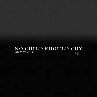 No Child Should Cry by Swxye