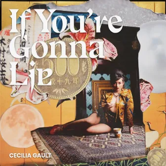 If You're Gonna Lie by Cecilia Gault