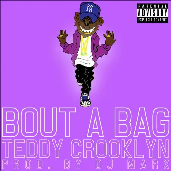 Bout A Bag by Teddy Crooklyn