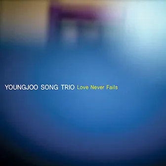 Love Never Fails by Youngjoo Song