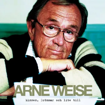 Minnen , drömmar och lite till by Arne Weise