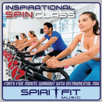 Inspirational Spin Class 45 Minute (Instrumental) by SpiritFit Music