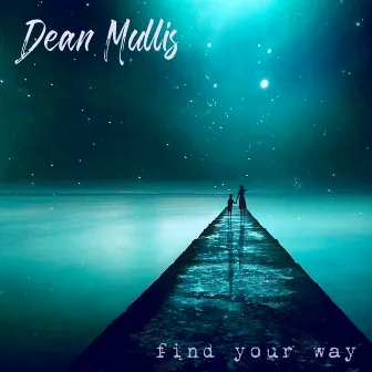 Find Your Way by Dean Mullis