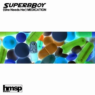 (She Needs Her) Medication [Main Mixes] by SuperbBoy