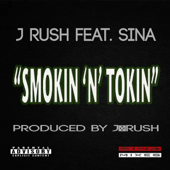 Smokin N Tokin (feat. SiNa) by J-Rush